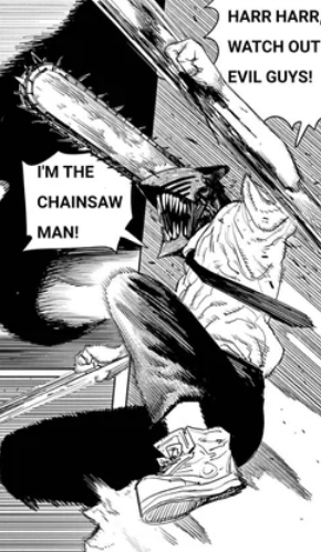 An edited panel of Chainsaw Man, where Denji as Chainsaw Man exclaims "HARR HARR WATCH OUT EVIL GUYS, I'M THE CHAINSAW MAN".